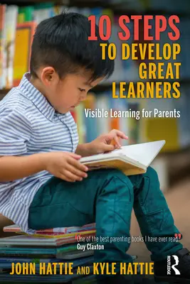 10 lépés a nagyszerű tanulók fejlesztéséhez: Látható tanulás szülőknek - 10 Steps to Develop Great Learners: Visible Learning for Parents