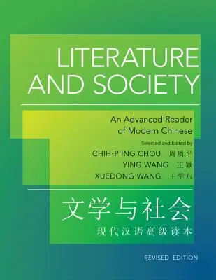 Irodalom és társadalom: A modern kínai nyelv haladó olvasója - Felülvizsgált kiadás - Literature and Society: An Advanced Reader of Modern Chinese - Revised Edition