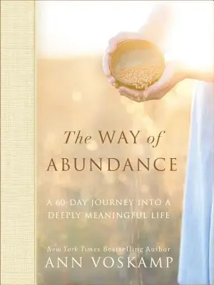 A bőség útja: 60 napos utazás egy mélyen értelmes életbe - The Way of Abundance: A 60-Day Journey Into a Deeply Meaningful Life