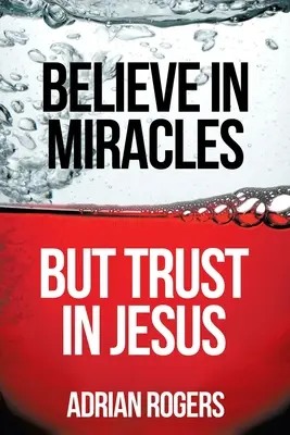 Higgy a csodákban, de bízz Jézusban! - Believe in Miracles, But Trust in Jesus