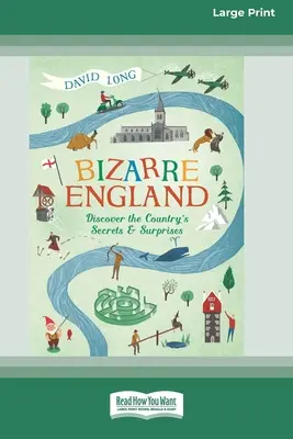 Bizarr Anglia: Fedezze fel az ország titkait és meglepetéseit (16pt Large Print Edition) - Bizarre England: Discover the Country's Secrets and Surprises (16pt Large Print Edition)