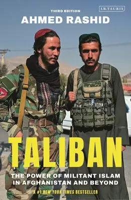 Tálibok: A harcos iszlám hatalma Afganisztánban és azon túl - Taliban: The Power of Militant Islam in Afghanistan and Beyond