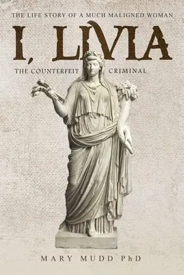Én, Livia: A hamisított bűnöző - I, Livia: The Counterfeit Criminal
