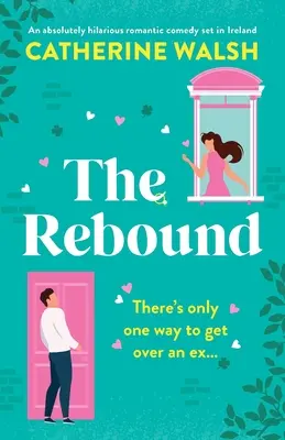 Die Erholung: Eine absolut witzige romantische Komödie, die in Irland spielt - The Rebound: An absolutely hilarious romantic comedy set in Ireland