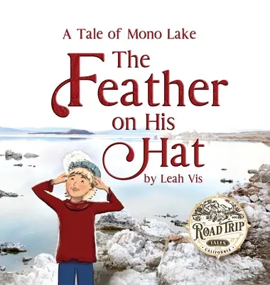 A toll a kalapján: Mese a Mono-tóról - The Feather on His Hat: A Tale of Mono Lake