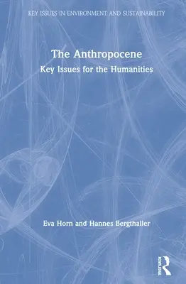 Az antropocén: Kulcskérdések a humán tudományok számára - The Anthropocene: Key Issues for the Humanities