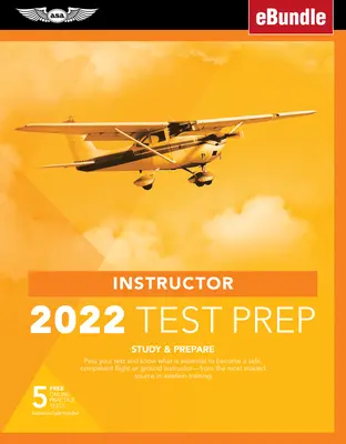 Instructor Test Prep 2022: Study & Prepare: A legmegbízhatóbb Sou-tól: Tegyen sikeres vizsgát és tudja meg, mi szükséges ahhoz, hogy biztonságos, kompetens pilótává váljon. - Instructor Test Prep 2022: Study & Prepare: Pass Your Test and Know What Is Essential to Become a Safe, Competent Pilot from the Most Trusted Sou