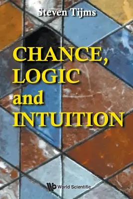 Esély, logika és intuíció: Bevezetés a véletlen ellen-intuitív logikájába - Chance, Logic and Intuition: An Introduction to the Counter-Intuitive Logic of Chance