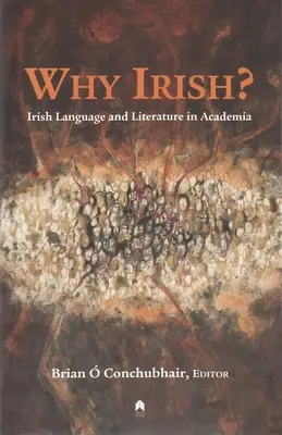 Miért ír? Ír nyelv és irodalom az akadémiai életben - Why Irish?: Irish Language and Literature in Academia