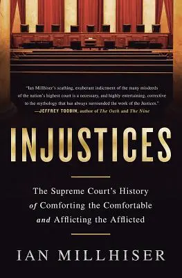 Igazságtalanságok: A Legfelsőbb Bíróság története a kényelmesek vigasztalása és a szenvedők sújtása terén - Injustices: The Supreme Court's History of Comforting the Comfortable and Afflicting the Afflicted