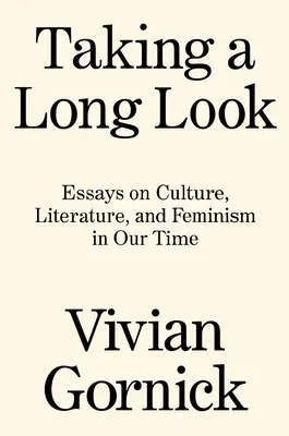 Taking a Long Look: Esszék a kultúráról, irodalomról és feminizmusról napjainkban - Taking a Long Look: Essays on Culture, Literature and Feminism in Our Time