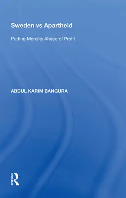 Svédország kontra apartheid: Az erkölcsöt a profit elé helyezve - Sweden Vs Apartheid: Putting Morality Ahead of Profit