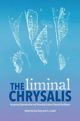 The Liminal Chrysalis: A szaporodás és a szülői jövő képzelete a binaritáson túl - The Liminal Chrysalis: Imagining Reproduction and Parenting Futures Beyond the Binary