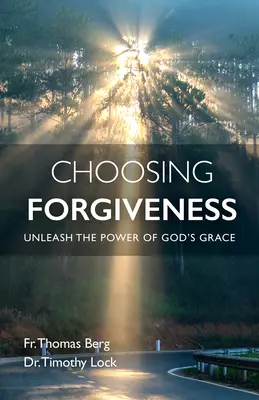 A megbocsátás választása: Isten kegyelmének erejének felszabadítása - Choosing Forgiveness: Unleash the Power of God's Grace