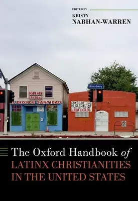 The Oxford Handbook of Latinx Christianities in the United States (A latin-amerikai kereszténység oxfordi kézikönyve) - The Oxford Handbook of Latinx Christianities in the United States