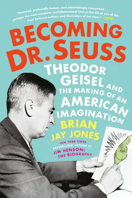 Dr. Seussszá válás: Theodor Geisel és az amerikai képzelet megteremtése - Becoming Dr. Seuss: Theodor Geisel and the Making of an American Imagination