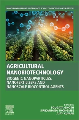 Mezőgazdasági nanobiotechnológia: Biogén nanorészecskék, nano-műtrágyák és nano biokontroll szerek - Agricultural Nanobiotechnology: Biogenic Nanoparticles, Nanofertilizers and Nanoscale Biocontrol Agents
