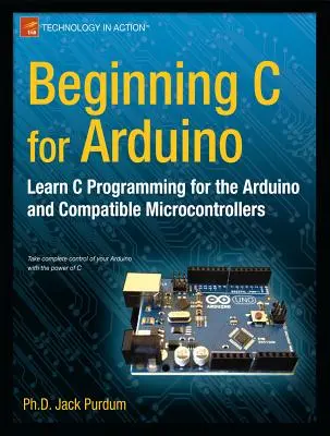 Kezdő C for Arduino: C programozás tanulása az Arduino számára - Beginning C for Arduino: Learn C Programming for the Arduino