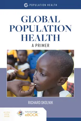 Globális népességegészségügy: A Primer: A Primer - Global Population Health: A Primer: A Primer