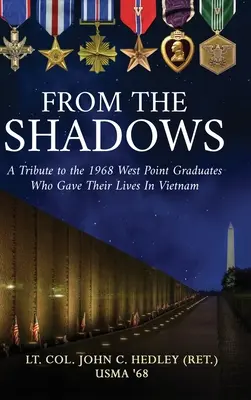 From the Shadows: A Tribute to the 1968 West Point Graduates Who Gave Their Lives in Vietnam (Hedley (Ret ). John C. alezredes) - From the Shadows: A Tribute to the 1968 West Point Graduates Who Gave Their Lives in Vietnam (Hedley (Ret ). Lt Col John C.)