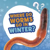 Hová mennek a férgek télen? - Where Do Worms Go in Winter?