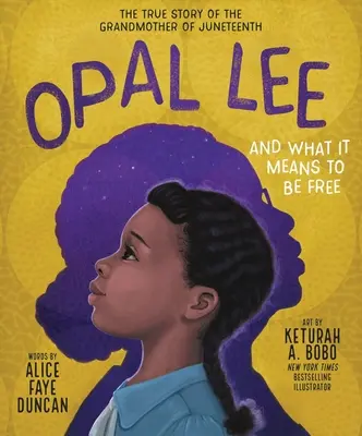 Opal Lee és mit jelent szabadnak lenni: A Juneteenth nagymamájának igaz története - Opal Lee and What It Means to Be Free: The True Story of the Grandmother of Juneteenth