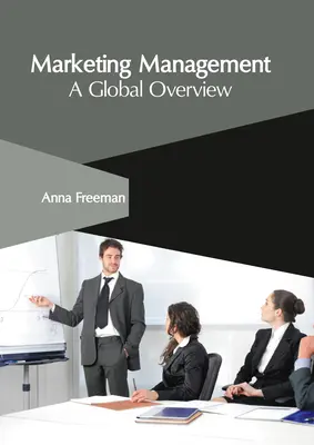 Marketingmenedzsment: A Global Overview (Globális áttekintés) - Marketing Management: A Global Overview