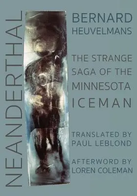 Neandervölgyi: A minnesotai jégember különös története - Neanderthal: The Strange Saga of the Minnesota Iceman