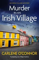 Gyilkosság egy ír faluban - Egy lebilincselő, hangulatos falusi krimi - Murder in an Irish Village - A gripping cosy village mystery