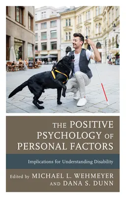 A személyes tényezők pozitív pszichológiája: A fogyatékosság megértésének következményei - The Positive Psychology of Personal Factors: Implications for Understanding Disability