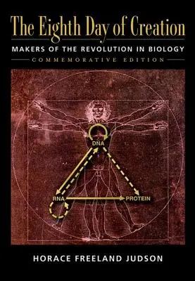 A teremtés nyolcadik napja: A biológiai forradalom megteremtői, emlékkiadás: A biológia forradalmának megteremtői - The Eighth Day of Creation: Makers of the Revolution in Biology, Commemorative Edition: Makers of the Revolution in Biology