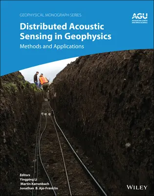 Elosztott akusztikus érzékelés a geofizikában: Módszerek és alkalmazások - Distributed Acoustic Sensing in Geophysics: Methods and Applications