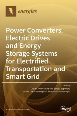 Teljesítményátalakítók, elektromos hajtások és energiatároló rendszerek a villamosított közlekedéshez és az intelligens hálózathoz - Power Converters, Electric Drives and Energy Storage Systems for Electrified Transportation and Smart Grid