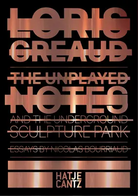 Loris Graud: Graud Graud: The Unplayed Notes: Bevezetés a földalatti szoborparkba - Loris Graud: The Unplayed Notes: Introduction to the Underground Sculpture Park