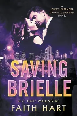 Saving Brielle: A Love's Defender Romantic Suspense Novel (A szerelem védelmezője) - Saving Brielle: A Love's Defender Romantic Suspense Novel