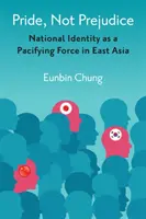 Büszkeség, nem előítélet: A nemzeti identitás mint békítő erő Kelet-Ázsiában - Pride, Not Prejudice: National Identity as a Pacifying Force in East Asia