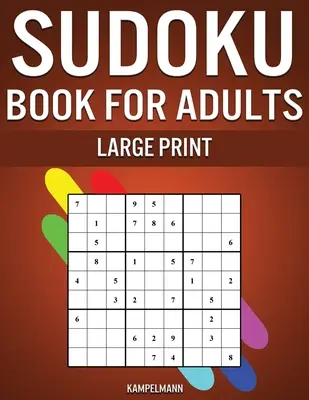 Sudoku könyv felnőtteknek nagy nyomtatásban: 250 könnyű, közepes, nehéz és nagyon nehéz Sudoku felnőtteknek megoldásokkal - Nagy nyomtatásban - Sudoku Book for Adults Large Print: 250 Easy, Medium, Hard and Very Hard Sudokus for Adults with Solutions - Large Print