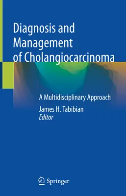 A kolangiókarcinóma diagnózisa és kezelése: Multidiszciplináris megközelítés - Diagnosis and Management of Cholangiocarcinoma: A Multidisciplinary Approach