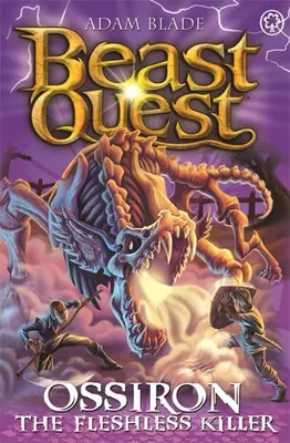 Beast Quest: Ossiron, a Hústalan Gyilkos: Könyv 1 - Beast Quest: Ossiron the Fleshless Killer: Series 28 Book 1