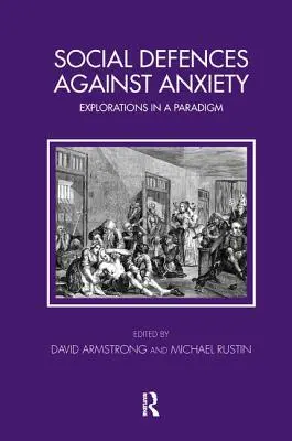 A szorongás elleni társadalmi védekezés: Egy paradigma felfedezései - Social Defences Against Anxiety: Explorations in a Paradigm