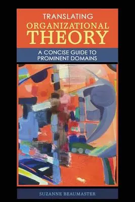 A szervezeti elmélet fordítása: A Concise Guide to Prominent Domains - Translating Organizational Theory: A Concise Guide to Prominent Domains