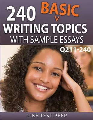 240 alapvető írásbeli témakörök mintafogalmazásokkal Q211-240: 240 alapvető írásbeli témakörök 30 napos csomag 4. csomag - 240 Basic Writing Topics with Sample Essays Q211-240: 240 Basic Writing Topics 30 Day Pack 4