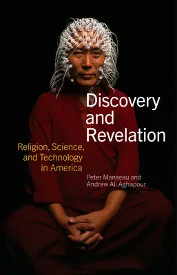 Felfedezés és kinyilatkoztatás: Vallás, tudomány és a dolgok megértése - Discovery and Revelation: Religion, Science, and Making Sense of Things