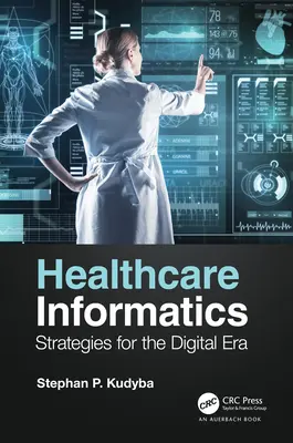 Egészségügyi informatika: Stratégiák a digitális korszakban - Healthcare Informatics: Strategies for the Digital Era