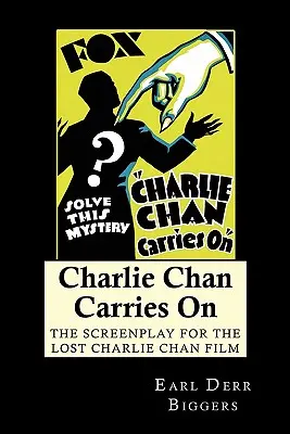 Charlie Chan folytatja: Az elveszett Charlie Chan-film forgatókönyve - Charlie Chan Carries On: The Screenplay for the Lost Charlie Chan Film