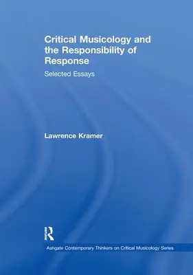 Kritikai zenetudomány és a válaszadás felelőssége: Válogatott esszék - Critical Musicology and the Responsibility of Response: Selected Essays