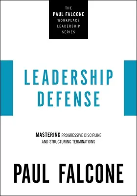 Vezetői védekezés: A fokozatos fegyelmezés elsajátítása és a felmondások strukturálása - Leadership Defense: Mastering Progressive Discipline and Structuring Terminations