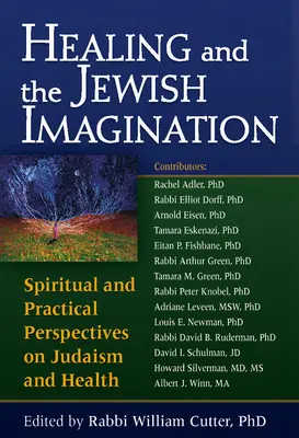 Gyógyítás és a zsidó képzelet: Spirituális és gyakorlati perspektívák a judaizmusról és az egészségről - Healing and the Jewish Imagination: Spiritual and Practical Perspectives on Judaism and Health