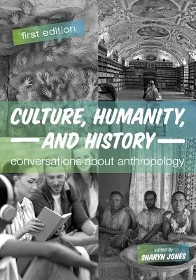 Kultura, lidstvo a dějiny: Rozhovory o antropologii - Culture, Humanity, and History: Conversations About Anthropology