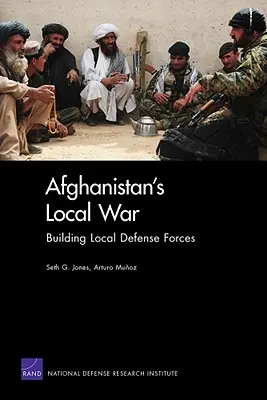 Afganisztán helyi háborúja: a helyi védelmi erők kiépítése - Afghanistan's Local War: Building Local Defense Forces